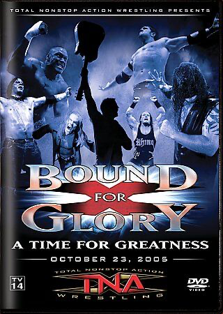 Total Nonstop Action Wrestling Presents: TNA: Bound For Glory: A Time For Greatness: October 23, 2005 - DVD